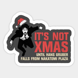 It's Not Xmas Until Hans Gruber Falls From Nakatomi Plaza Sticker